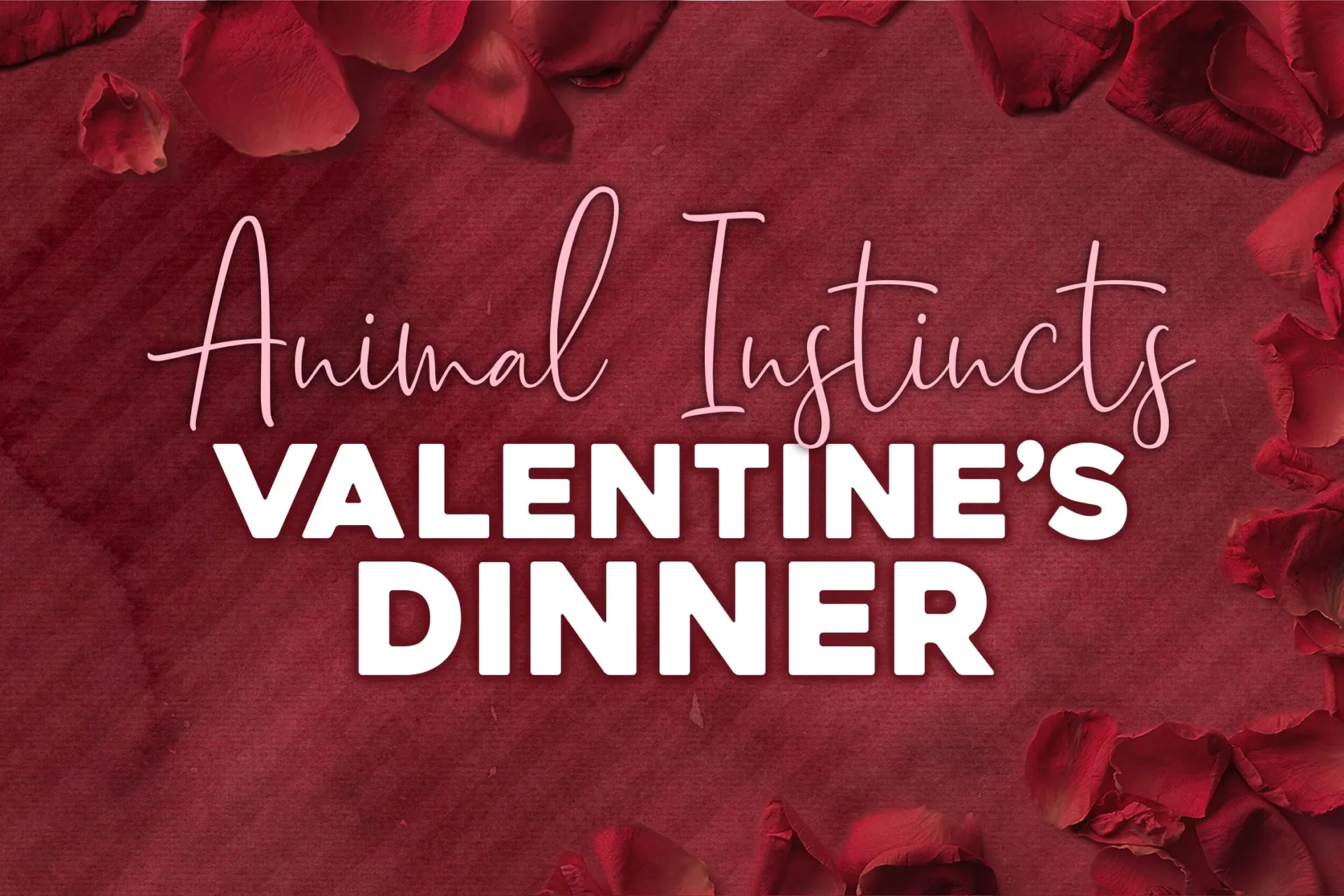 Animal Instincts Valentine's Dinner